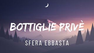 Sfera Ebbasta  Bottiglie Privè TestoLyrics [upl. by Wilkison]