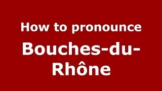 How to Pronounce BouchesduRhône  PronounceNamescom [upl. by Mcwilliams]