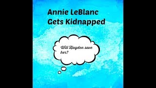 Annie LeBlanc Gets Kidnapped 😱 Will Hayden Save Her [upl. by Finah]