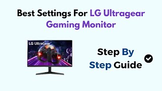 Best Settings For LG Ultragear Gaming Monitor [upl. by Ulphia]