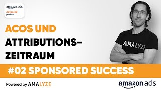 AMALYZE Sponsored Success mit Amazon PPC Ads  ACOS Attributions Zeitraum [upl. by Nalloh209]