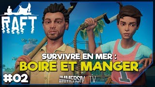 SURVIVRE EN MER  BOIRE ET MANGER  Raft Game FR Lets Play [upl. by Weibel]