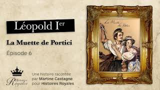 Léopold Ier  La muette de Portici  Épisode 6  Histoire de Léopold 1e racontée aux enfants [upl. by Anialam]