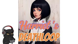 Deathloop  Harriets Deathloop [upl. by Cave504]