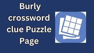 Burly crossword clue Puzzle Page [upl. by Rothenberg]