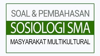 Soal dan Pembahasan Sosiologi SMA  Masyarakat Multikultural [upl. by Ardnossak582]