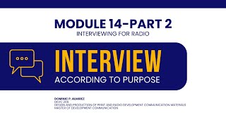 MODULE 14 Part 2 Interviewing for Radio Interviews According to Purpose [upl. by Aicenav]