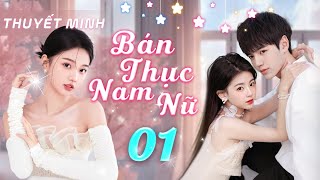 BÁN THỤC NAM NỮ  Tập 1 Phim Thuyết Minh  Tiểu Tam Trà Xanh Cướp Đoạt Tình Yêu Bạch Nguyệt Quang [upl. by Amato]