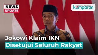 Jokowi Klaim IKN Disetujui Seluruh Rakyat Indonesia [upl. by Enilrad545]