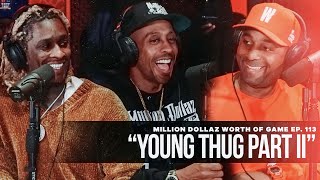 Young Thug Part 2 Million Dollaz Worth of Game Ep 113 [upl. by Nnawtna]