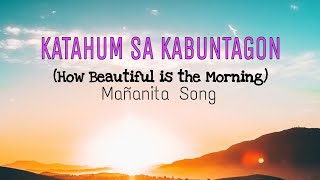 KATAHUM SA KABUNTAGON How Beautiful is the Morning Mañanita Song [upl. by Anait]