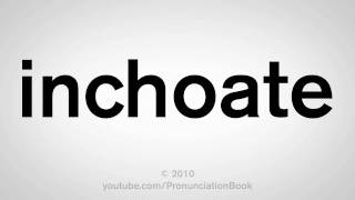 How To Pronounce Inchoate [upl. by Anitsirt519]