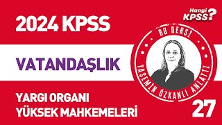 27 KPSS Vatandaşlık Türk Anayasa Tarihi 12 Yargı Yüksek Mahkemeler Yasemin Çakırarslan 2024kpss [upl. by Bugbee]