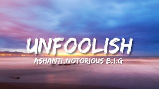 Ashanti  Unfoolish ft Notorious BIG [upl. by Ybbor742]