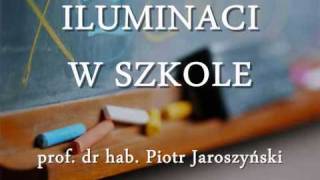 Iluminaci w szkole  prof Piotr Jaroszyński [upl. by Grounds]