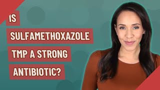 Is sulfamethoxazole tmp a strong antibiotic [upl. by Lorsung179]