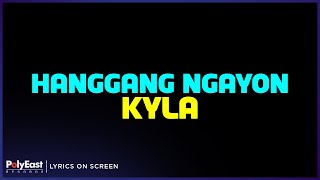 Kyla  Hanggang Ngayon Lyrics On Screen [upl. by Dahcir]