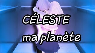 Céleste ma planète GLMMFR [upl. by Tuck]