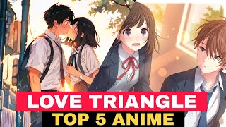 Top 5 Romance Anime with Love Triangle  Hindi [upl. by Billie]