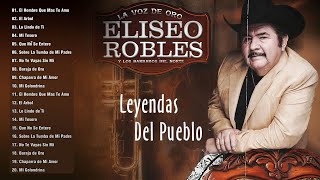 Eliseo Robles Puros Exitos  Grandes Exitos De Eliseo Robles  Corridos Famosos Mix 2023 [upl. by Nywled540]