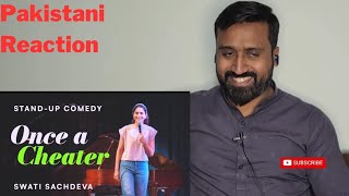 PAKISTANI REACTION TO ONCE A CHEATER  STANDUP COMEDY BY SWATI SACHDEVA  CHAUDHARY REACTS [upl. by Niaz]