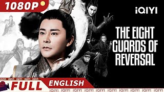 【ENG SUB】The Eight Guards of Reversal  WuxiaCostume ActionSuspense  iQIYI Movie English [upl. by Alleacim]