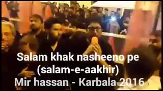 Salameaakhir salam khaak nasheeno pe  Mir hassan Karabala 2016 with lyrics  writeup [upl. by Nerua]