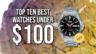 Top Ten Best Watches Under 100 [upl. by Astiram]