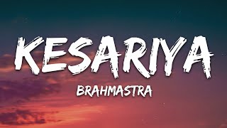 Kesariya Lyrics Full Song  Brahmastra  Arijit Singh  Kesariya Tera Ishq Hai Piya [upl. by Anahir]