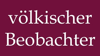 How to Pronounce völkischer Beobachter national Observer Correctly in German [upl. by Anerak]