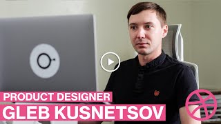 Dribbble Interview Designer Gleb Kuznetsov on transforming ideas into digital products [upl. by Aettam610]