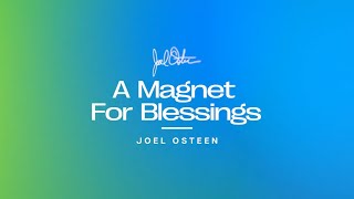 A Magnet For Blessings  Joel Osteen [upl. by Alina]