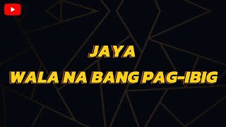 JAYA WALA NA BANG PAGIBIG KARAOKE VERSION [upl. by Eidarb816]