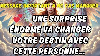 💞🕊️UNE SURPRISE ÉNORME VA CHANGER VOTRE DESTIN AVEC CETTE PERSONNE… Un Message des Anges Révélé [upl. by Edyak930]