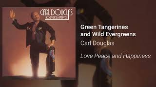 Carl Douglas  Green Tangerines and Wild Evergreens Official Audio [upl. by Atiuqam]