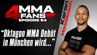 MMA 4 Fans Podcast Ep 64 Gast Karan Mosebach [upl. by Nylessoj]