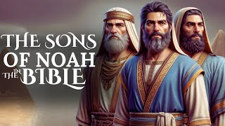 The Legacy of Noahs Sons  Shem Ham and Japheth [upl. by Nahtaoj]