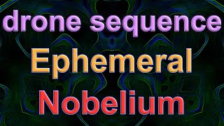 Nobelium  Drone  Sequencer Music  Ephemeral  West Pest  DaVinci Resolve Fusion Animation [upl. by Fitzpatrick928]