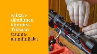 Kiikaritähtäimen kiinnitys Tikkaan – Osumaalumiinijalat [upl. by Villiers812]