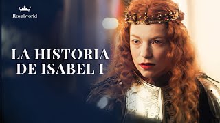 La Historia de Isabel I  Reina de Inglaterra [upl. by Aidas971]