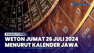 Cek Arti dan Cek Kalender Jawa Pada Hari Jumat 26 Juli 2024 untuk Tentukan Weton dan Hari Spesial [upl. by Godbeare838]