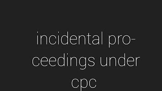 incidental proceedings under cpc incidental proceedings [upl. by Thor]