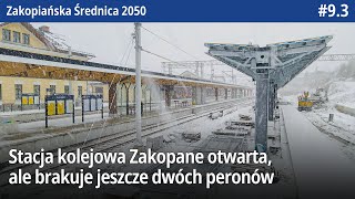 93 Stacja kolejowa Zakopane otwarta ale brakuje jeszcze dwóch peronów…  Kolejowa Zakopianka 2050 [upl. by Philine]