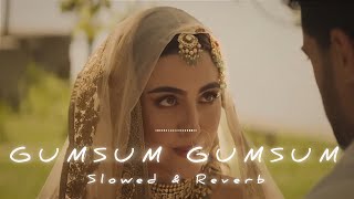 Gumsum Gumsum Slowed amp Reverb Rahat Fateh Ali Khan  Sukhshinder Shinda [upl. by Dubois]