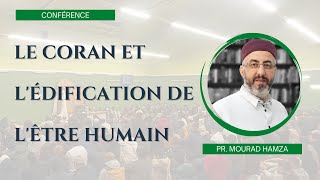 Conférence  Le Coran et lédification de lêtre humain  Pr Mourad Hamza [upl. by Toulon]