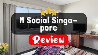 M Social Singapore Review  Is This Hotel Worth It [upl. by Eiramnerual]