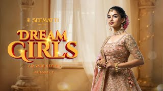 DREAM GIRLS  SEEMATTI  WEB SERIES  EPISODE 2 [upl. by Drannel38]