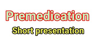 Definition of PreMedication its objectives and drugs used in the preoperative period [upl. by Oryaj159]