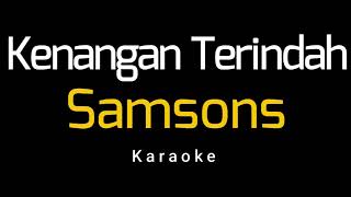 Samsons  Kenangan Terindah Karaoke [upl. by Anatak]