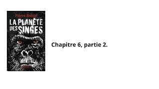 23La planète des singes Pierre Boulle Chapitre 6 partie 2 Livre audio [upl. by Veneaux]